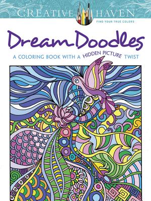 Creative Haven Dream Doodles: A Coloring Book with a Hidden Picture Twist - Kathy Ahrens