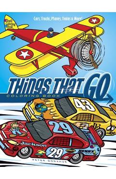 Coperta cărții 'Things That Go Coloring Book: Cars, Trucks, Planes, Trains and More! - Peter Donahue'