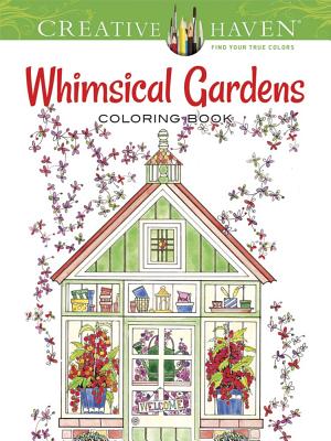 Creative Haven Whimsical Gardens Coloring Book - Alexandra Cowell