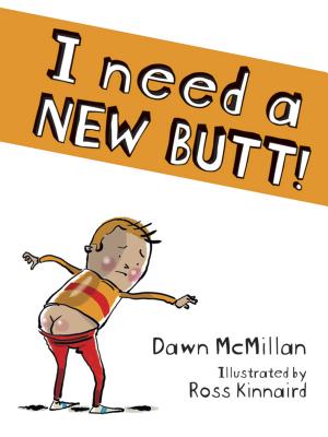 I Need a New Butt! - Dawn Mcmillan