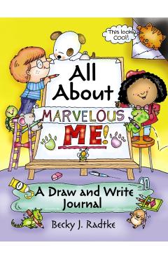 All about Marvelous Me!: A Draw and Write Journal - Becky J. Radtke