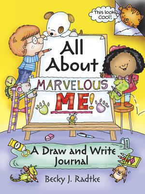 All about Marvelous Me!: A Draw and Write Journal - Becky J. Radtke