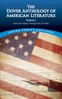 The Dover Anthology of American Literature, Volume I: From the Origins Through the Civil War - Bob Blaisdell