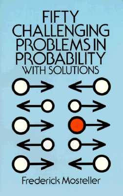 Fifty Challenging Problems in Probability with Solutions - Frederick Mosteller