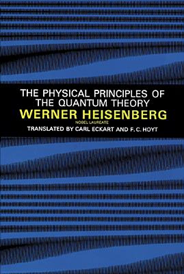 The Physical Principles of the Quantum Theory - Werner Heisenberg