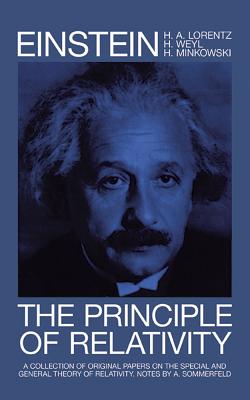 The Principle of Relativity: A Collection of Original Memoirs on the Special and General Theory of Relativity - Albert Einstein