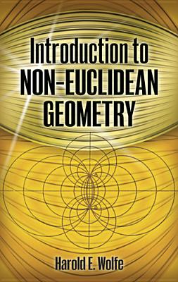 Introduction to Non-Euclidean Geometry - Harold E. Wolfe