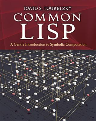 Common LISP: A Gentle Introduction to Symbolic Computation - David S. Touretzky