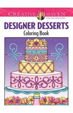 Creative Haven Designer Desserts Coloring Book - Eileen Rudisill Miller