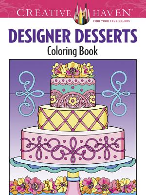 Creative Haven Designer Desserts Coloring Book - Eileen Rudisill Miller