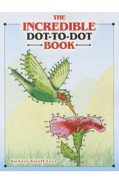 Coperta cărții 'The Incredible Dot-To-Dot Book - Barbara Soloff Levy'