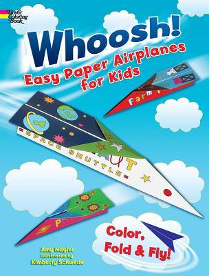 Whoosh! Easy Paper Airplanes for Kids: Color, Fold and Fly! - Amy Naylor