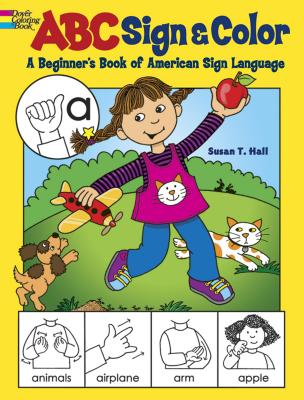 ABC Sign and Color: A Beginner's Book of American Sign Language - Susan T. Hall