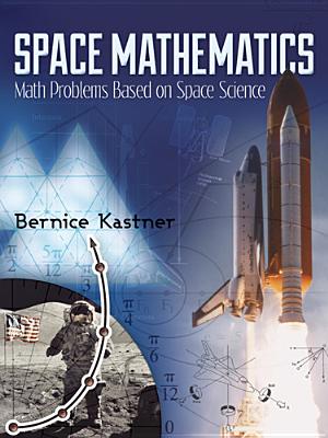 Space Mathematics: Math Problems Based on Space Science - Bernice Kastner