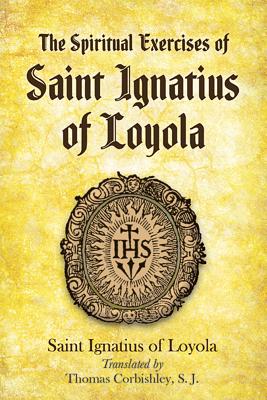 The Spiritual Exercises of Saint Ignatius of Loyola - Saint Ignatius Of Loyola