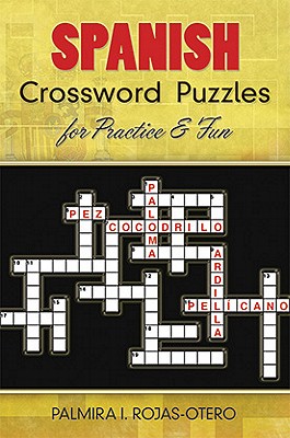 Spanish Crossword Puzzles for Practice and Fun - Palmira I. Rojas-otero
