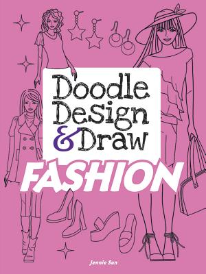 Doodle Design & Draw Fashion - Jennie Sun