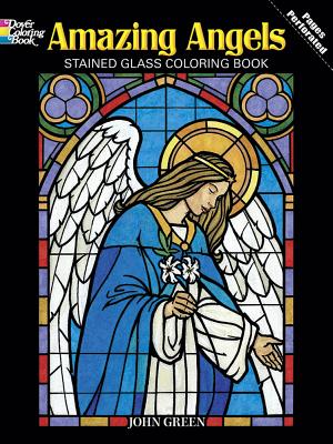 Amazing Angels Stained Glass Coloring Book - John Green