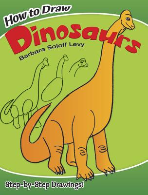 How to Draw Dinosaurs - Barbara Soloff Levy