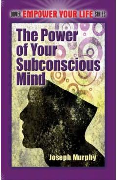 The Power of Your Subconscious Mind - Joseph Murphy