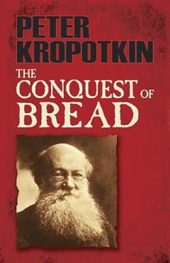 Coperta cărții 'The Conquest of Bread - Peter Kropotkin'