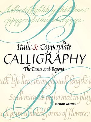 Italic and Copperplate Calligraphy: The Basics and Beyond - Eleanor Winters