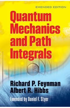 Quantum Mechanics and Path Integrals - Richard P. Feynman