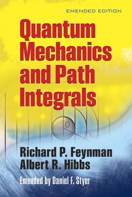 Quantum Mechanics and Path Integrals - Richard P. Feynman