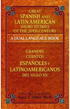 Great Spanish and Latin American Short Stories of the 20th Century/Grandes Cuentos Espaoles Y Latinoamericanos del Siglo XX: A Dual-Language Book - Anna Hiller
