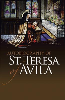 Autobiography of St. Teresa of Avila - St Teresa Of Avila