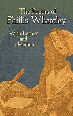 The Poems of Phillis Wheatley: With Letters and a Memoir - Phillis Wheatley