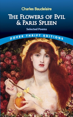 The Flowers of Evil & Paris Spleen: Selected Poems - Charles Baudelaire