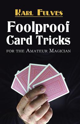 Foolproof Card Tricks: For the Amateur Magician - Karl Fulves