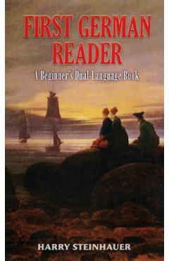 First German Reader: A Beginner's Dual-Language Book - Harry Steinhauer