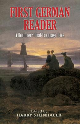 First German Reader: A Beginner's Dual-Language Book - Harry Steinhauer