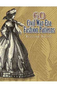 60 Civil War-Era Fashion Patterns - Kristina Seleshanko