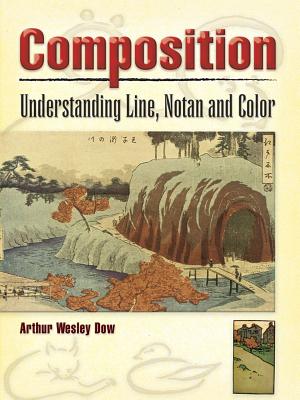 Composition: Understanding Line, Notan and Color - Arthur Wesley Dow