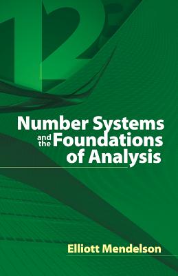 Number Systems and the Foundations of Analysis - Elliott Mendelson