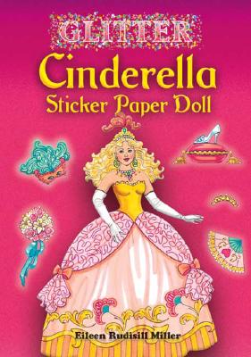 Glitter Cinderella Sticker Paper Doll [With Stickers] - Eileen Rudisill Miller