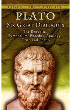 Six Great Dialogues: Apology, Crito, Phaedo, Phaedrus, Symposium, the Republic - Plato