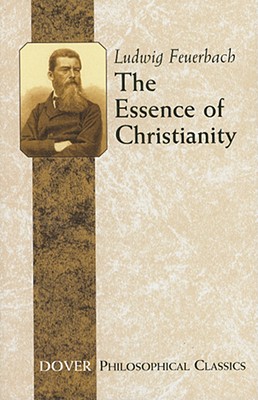 The Essence of Christianity - Ludwig Feuerbach