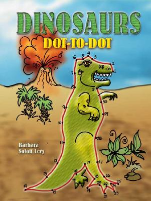 Dinosaurs Dot-To-Dot - Barbara Soloff Levy