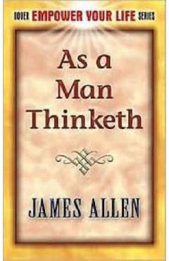 As a Man Thinketh - James Allen