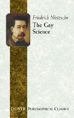 The Gay Science - Friedrich Wilhelm Nietzsche