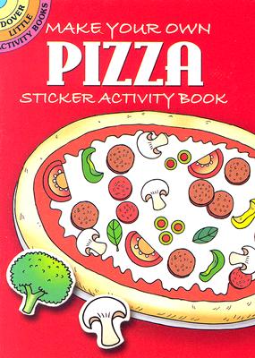 Make Your Own Pizza: Sticker Activity Book - Fran Newman-d'amico