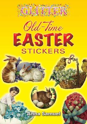 Glitter Old-Time Easter Stickers [With Stickers] - Anna Samuel
