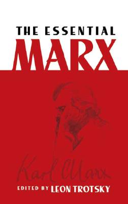 The Essential Marx - Leon Trotsky