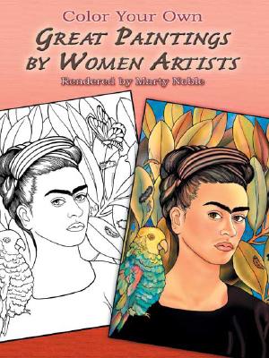 Color Your Own Great Paintings by Women Artists - Marty Noble