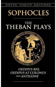 The Theban Plays: Oedipus Rex, Oedipus at Colonus and Antigone - Sophocles