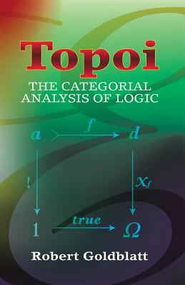 Topoi: The Categorial Analysis of Logic - Robert Goldblatt